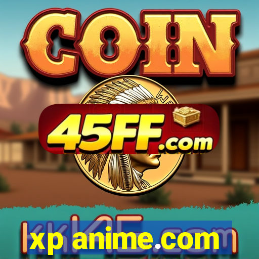 xp anime.com